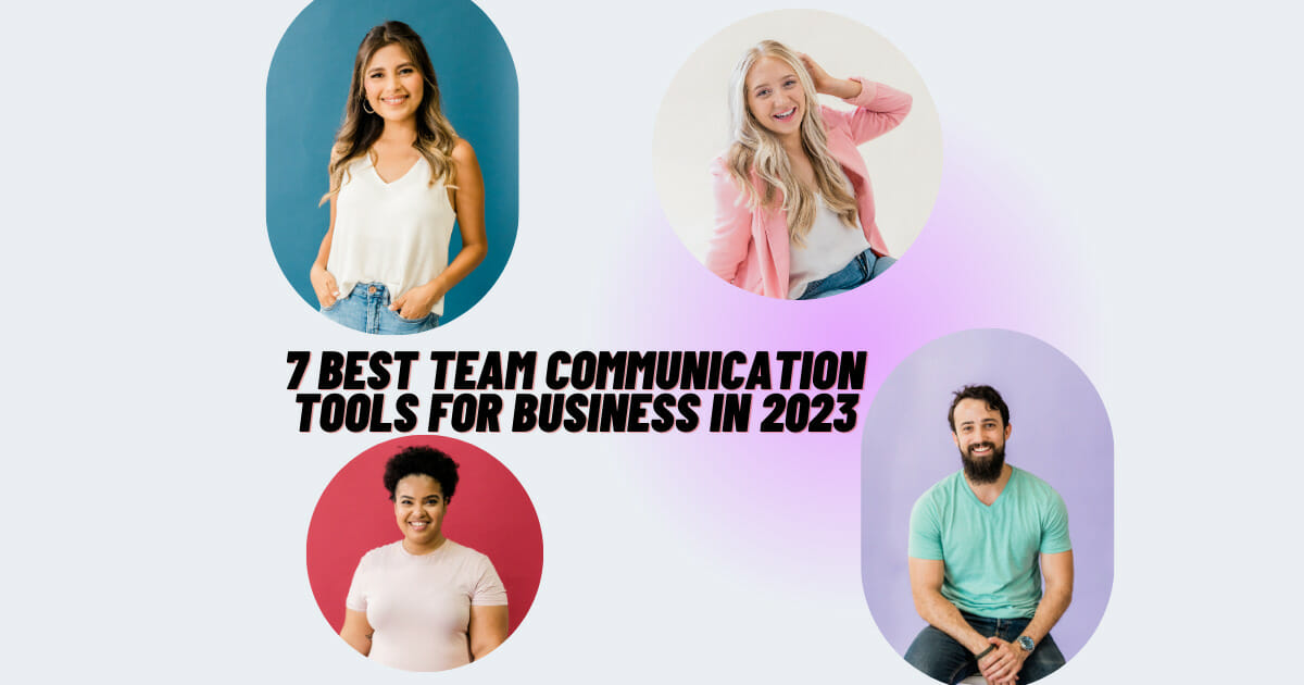 7 Best Team Communication Tools for Business in 2023