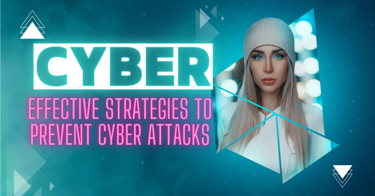 Effective Strategies to Prevent Cyber Attacks